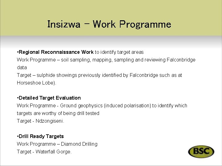 Insizwa - Work Programme • Regional Reconnaissance Work to identify target areas Work Programme