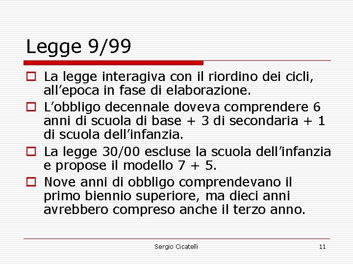 Legge 9/99 o La legge interagiva con il riordino dei cicli, all’epoca in fase