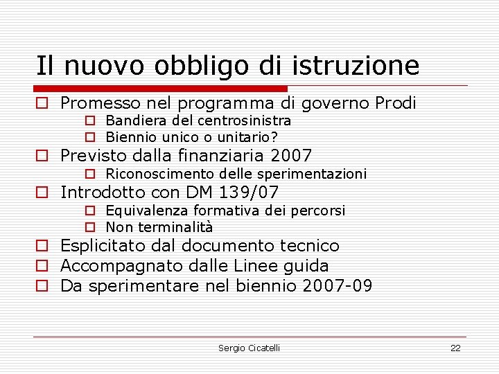Il nuovo obbligo di istruzione o Promesso nel programma di governo Prodi o Bandiera