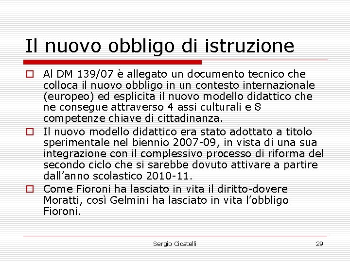 Il nuovo obbligo di istruzione o Al DM 139/07 è allegato un documento tecnico