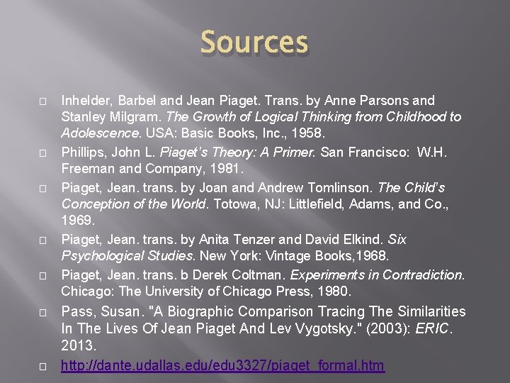 Sources � � � � Inhelder, Barbel and Jean Piaget. Trans. by Anne Parsons