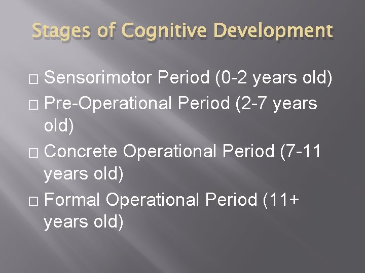 Stages of Cognitive Development Sensorimotor Period (0 2 years old) � Pre Operational Period