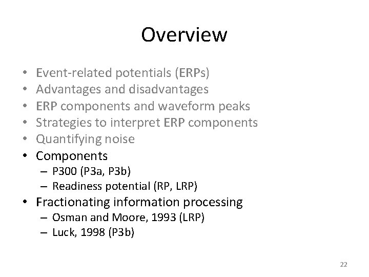 Overview • • • Event-related potentials (ERPs) Advantages and disadvantages ERP components and waveform