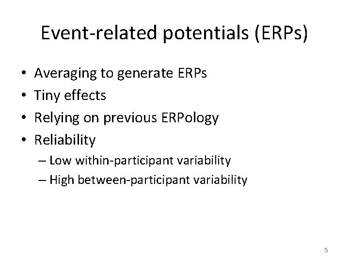 Event-related potentials (ERPs) • • Averaging to generate ERPs Tiny effects Relying on previous