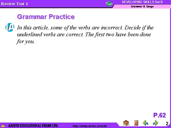 DEVELOPING SKILLS Set B Review Test 1 Grammar & Usage Grammar Practice In this
