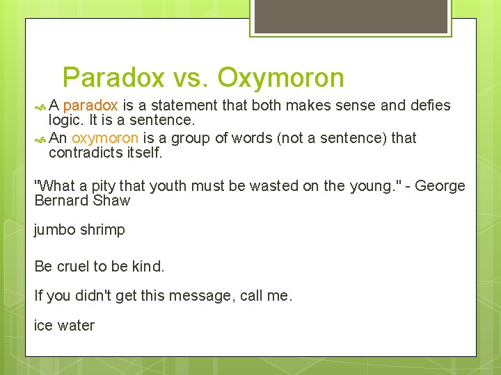 Paradox vs. Oxymoron A paradox is a statement that both makes sense and defies