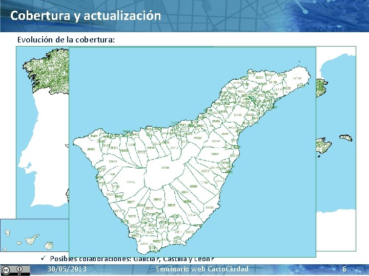 Cobertura y actualización Evolución de la cobertura: Año Municipios Población de España 2006 Producción: