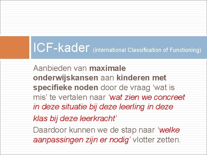 ICF-kader (international Classification of Functioning) Aanbieden van maximale onderwijskansen aan kinderen met specifieke noden