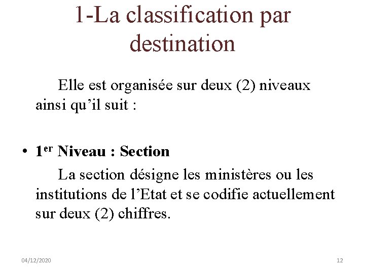 1 -La classification par destination Elle est organisée sur deux (2) niveaux ainsi qu’il