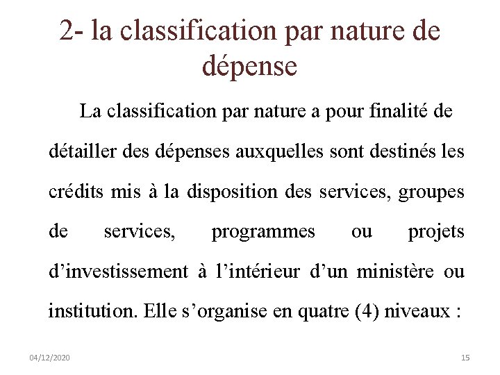 2 - la classification par nature de dépense La classification par nature a pour