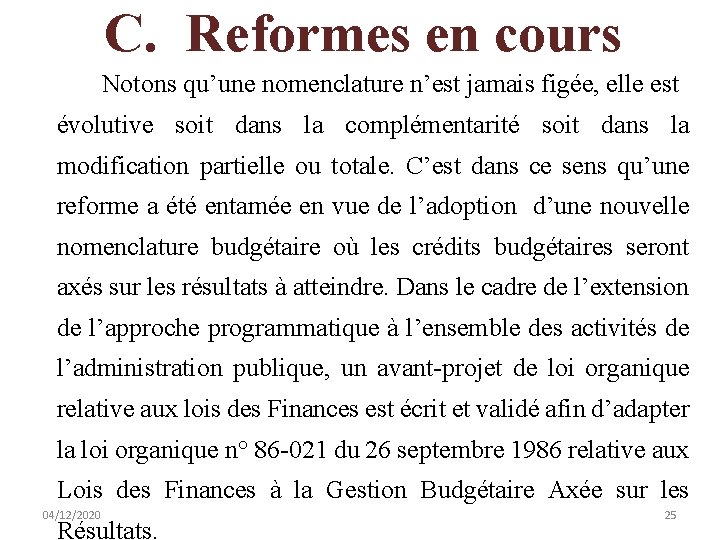 C. Reformes en cours Notons qu’une nomenclature n’est jamais figée, elle est évolutive soit