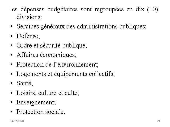 les dépenses budgétaires sont regroupées en dix (10) divisions: • Services généraux des administrations