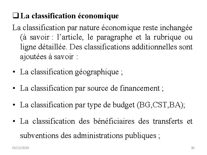 q La classification économique La classification par nature économique reste inchangée (à savoir :