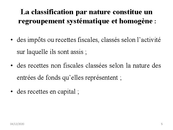 La classification par nature constitue un regroupement systématique et homogène : • des impôts