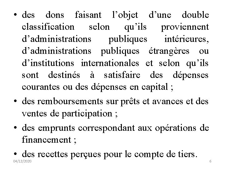  • des dons faisant l’objet d’une double classification selon qu’ils proviennent d’administrations publiques