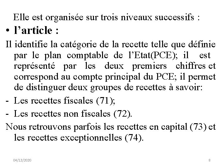 Elle est organisée sur trois niveaux successifs : • l’article : Il identifie la