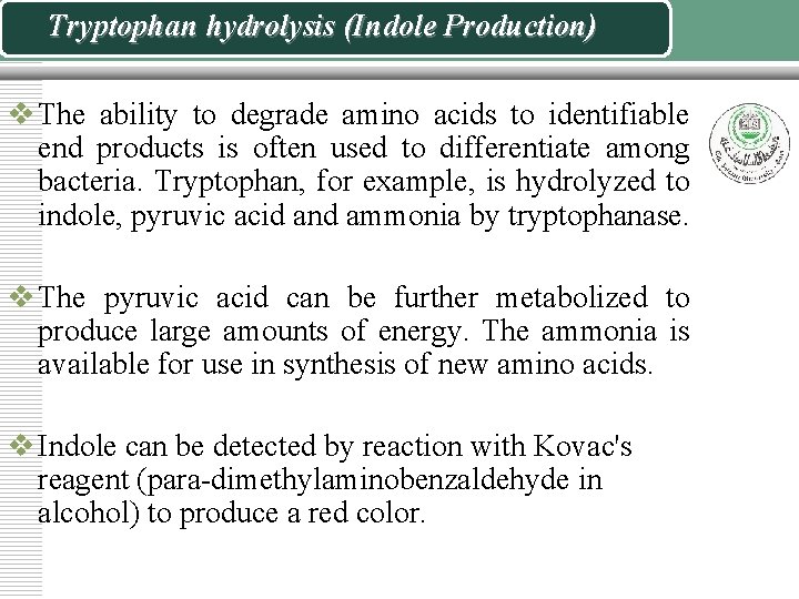 Tryptophan hydrolysis (Indole Production) v The ability to degrade amino acids to identifiable end