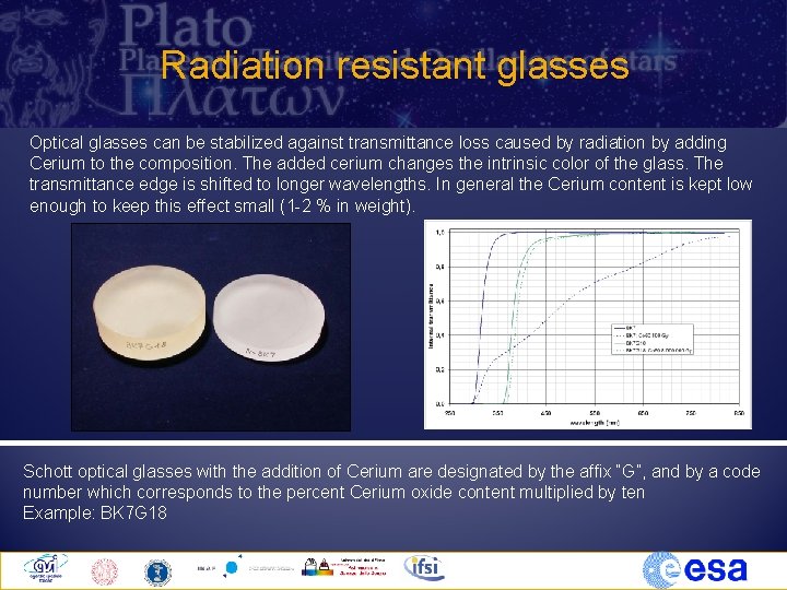 Radiation resistant glasses Optical glasses can be stabilized against transmittance loss caused by radiation