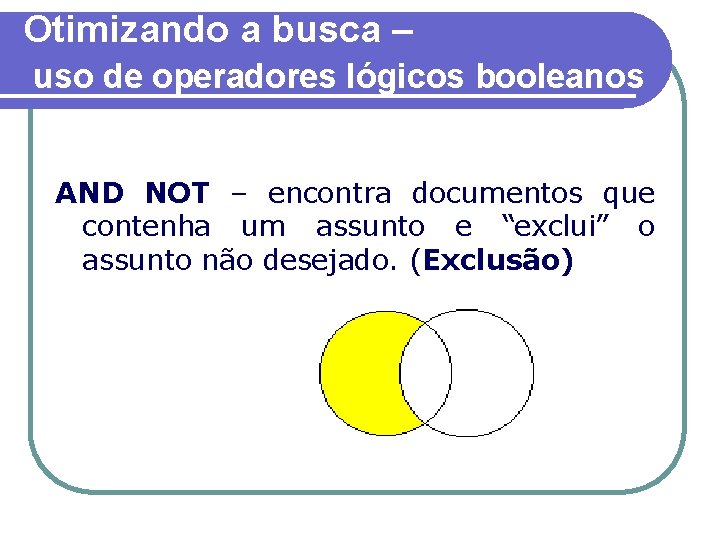 Otimizando a busca – uso de operadores lógicos booleanos AND NOT – encontra documentos