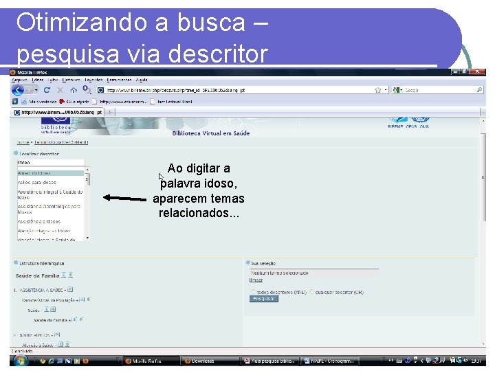 Otimizando a busca – pesquisa via descritor Ao digitar a palavra idoso, aparecem temas