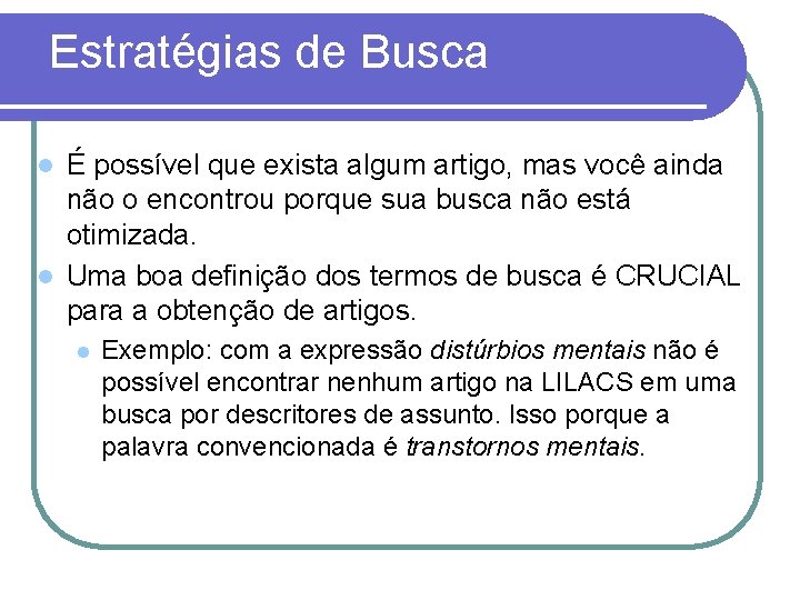 Estratégias de Busca É possível que exista algum artigo, mas você ainda não o