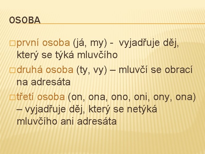 OSOBA � první osoba (já, my) - vyjadřuje děj, který se týká mluvčího �