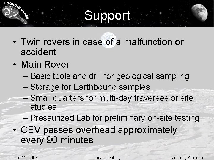 Support • Twin rovers in case of a malfunction or accident • Main Rover