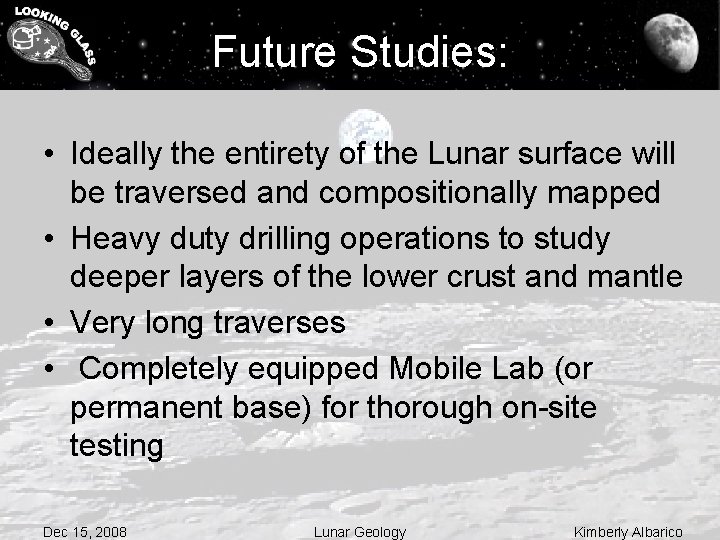 Future Studies: • Ideally the entirety of the Lunar surface will be traversed and