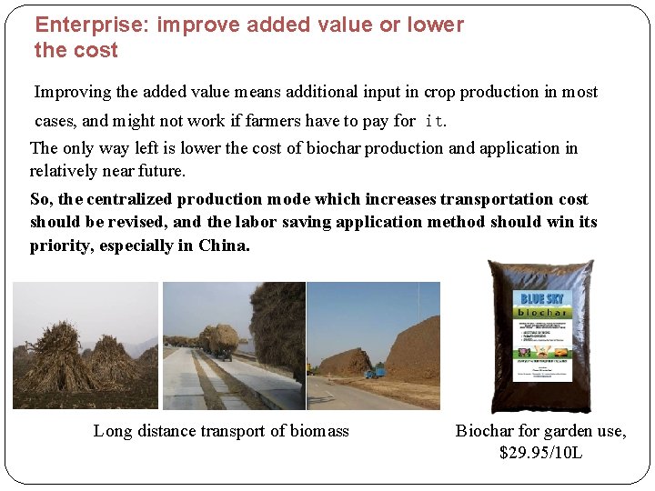 Enterprise: improve added value or lower the cost Improving the added value means additional