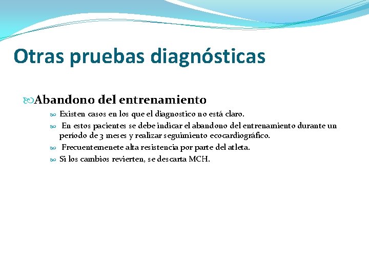 Otras pruebas diagnósticas Abandono del entrenamiento Existen casos en los que el diagnostico no