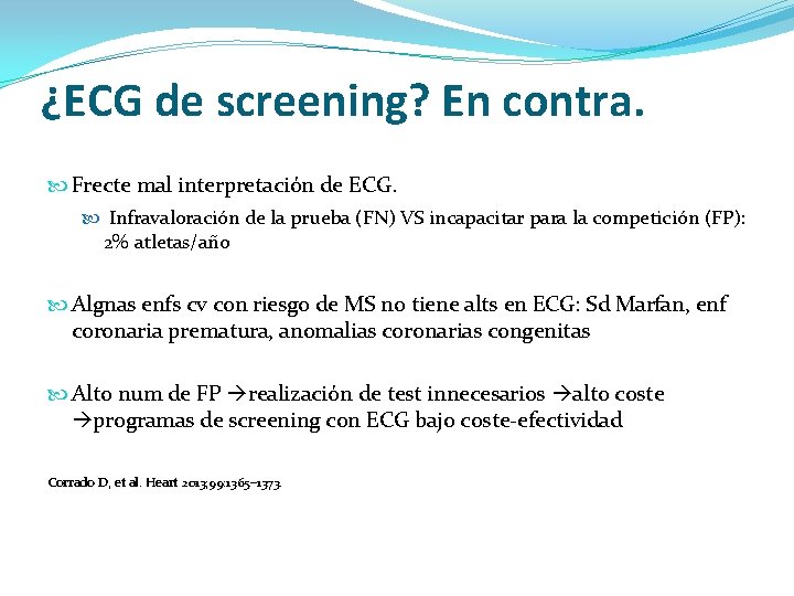 ¿ECG de screening? En contra. Frecte mal interpretación de ECG. Infravaloración de la prueba