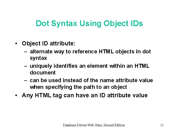 Dot Syntax Using Object IDs • Object ID attribute: – alternate way to reference Dot Syntax Using Object IDs • Object ID attribute: – alternate way to reference