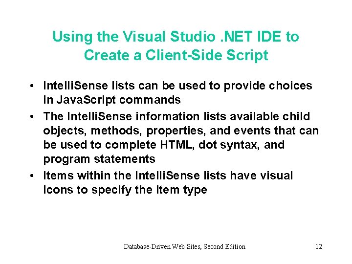 Using the Visual Studio. NET IDE to Create a Client-Side Script • Intelli. Sense Using the Visual Studio. NET IDE to Create a Client-Side Script • Intelli. Sense