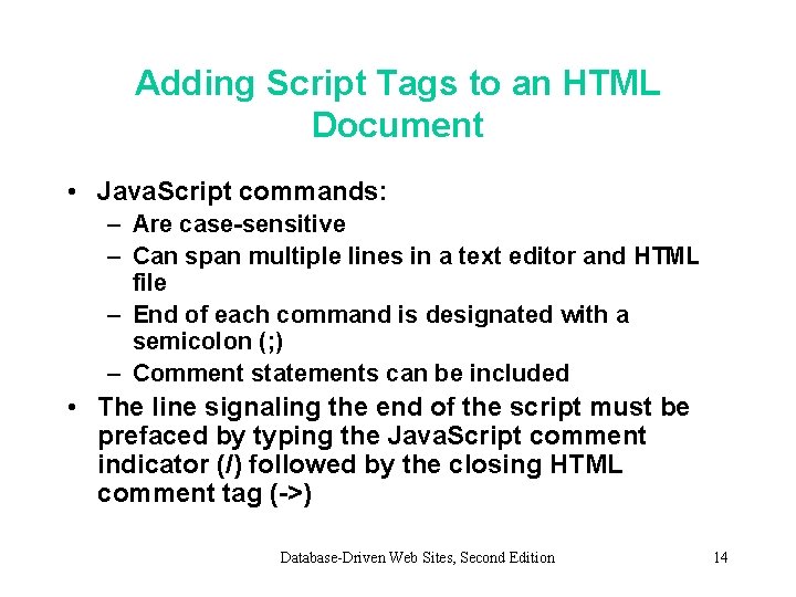 Adding Script Tags to an HTML Document • Java. Script commands: – Are case-sensitive Adding Script Tags to an HTML Document • Java. Script commands: – Are case-sensitive