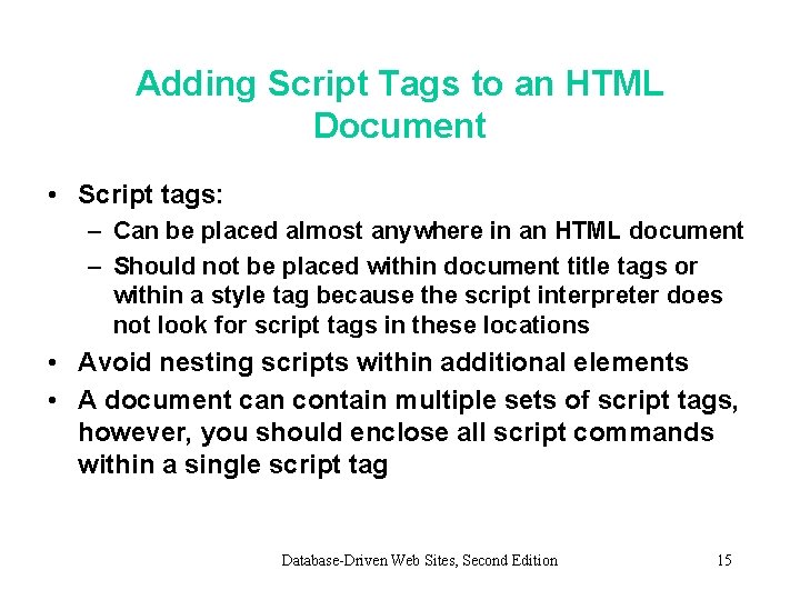 Adding Script Tags to an HTML Document • Script tags: – Can be placed Adding Script Tags to an HTML Document • Script tags: – Can be placed