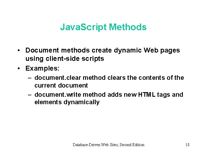 Java. Script Methods • Document methods create dynamic Web pages using client-side scripts • Java. Script Methods • Document methods create dynamic Web pages using client-side scripts •