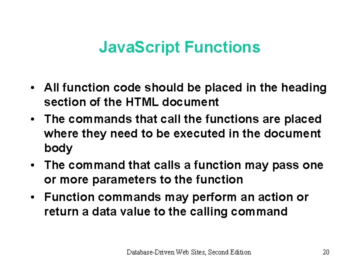 Java. Script Functions • All function code should be placed in the heading section Java. Script Functions • All function code should be placed in the heading section