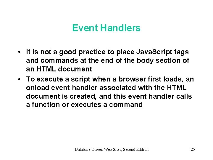 Event Handlers • It is not a good practice to place Java. Script tags Event Handlers • It is not a good practice to place Java. Script tags