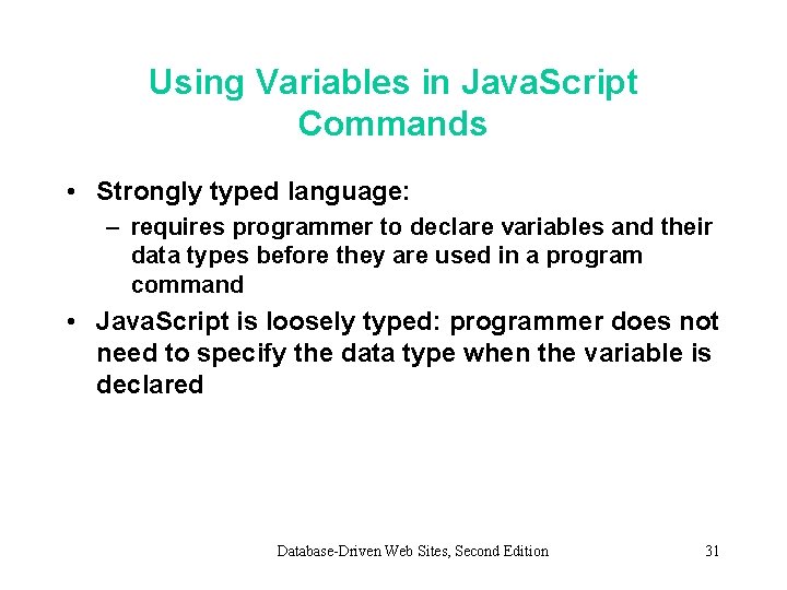 Using Variables in Java. Script Commands • Strongly typed language: – requires programmer to Using Variables in Java. Script Commands • Strongly typed language: – requires programmer to