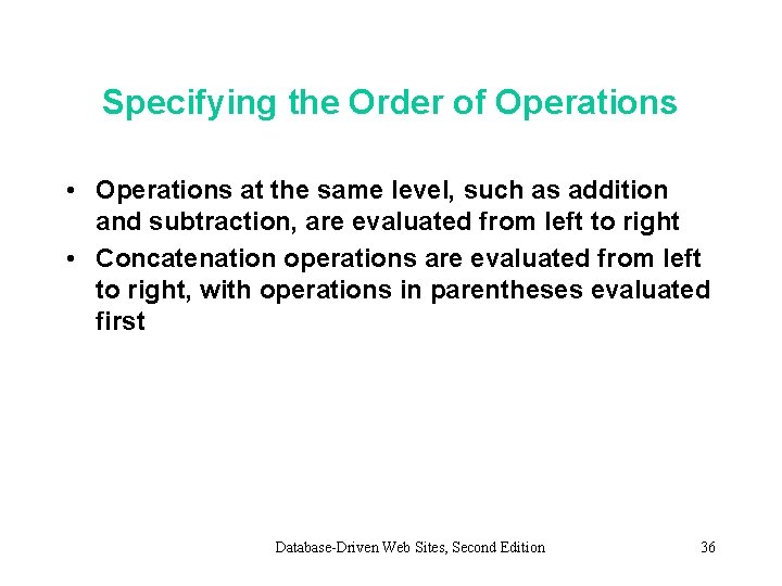 Specifying the Order of Operations • Operations at the same level, such as addition Specifying the Order of Operations • Operations at the same level, such as addition