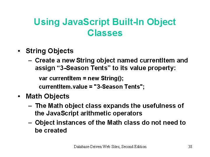 Using Java. Script Built-In Object Classes • String Objects – Create a new String Using Java. Script Built-In Object Classes • String Objects – Create a new String