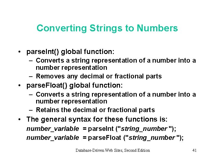 Converting Strings to Numbers • parse. Int() global function: – Converts a string representation Converting Strings to Numbers • parse. Int() global function: – Converts a string representation