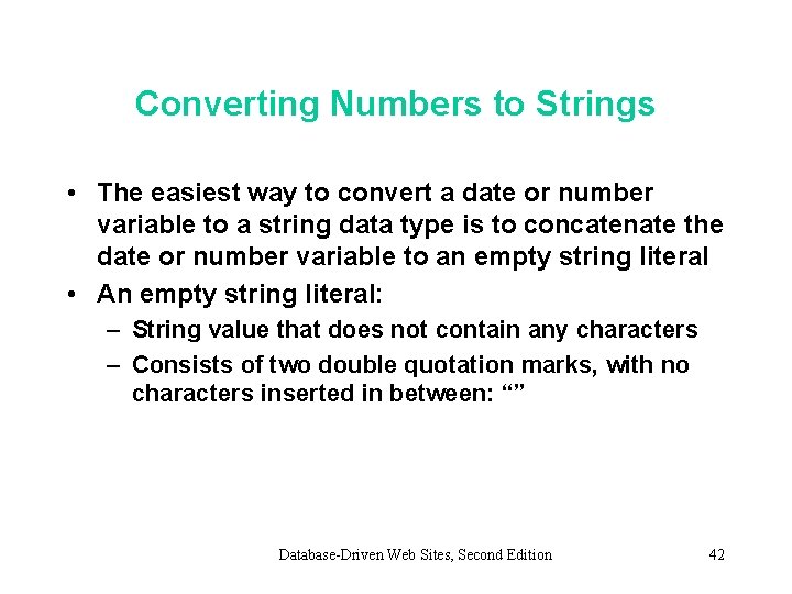Converting Numbers to Strings • The easiest way to convert a date or number Converting Numbers to Strings • The easiest way to convert a date or number