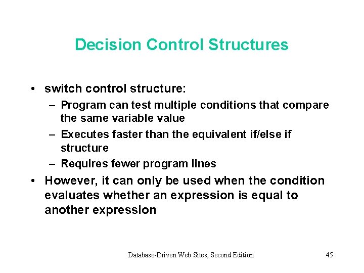 Decision Control Structures • switch control structure: – Program can test multiple conditions that Decision Control Structures • switch control structure: – Program can test multiple conditions that