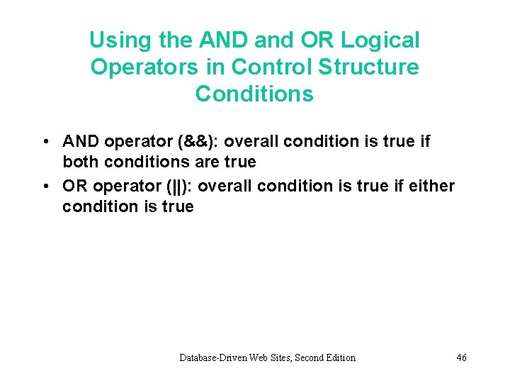 Using the AND and OR Logical Operators in Control Structure Conditions • AND operator Using the AND and OR Logical Operators in Control Structure Conditions • AND operator