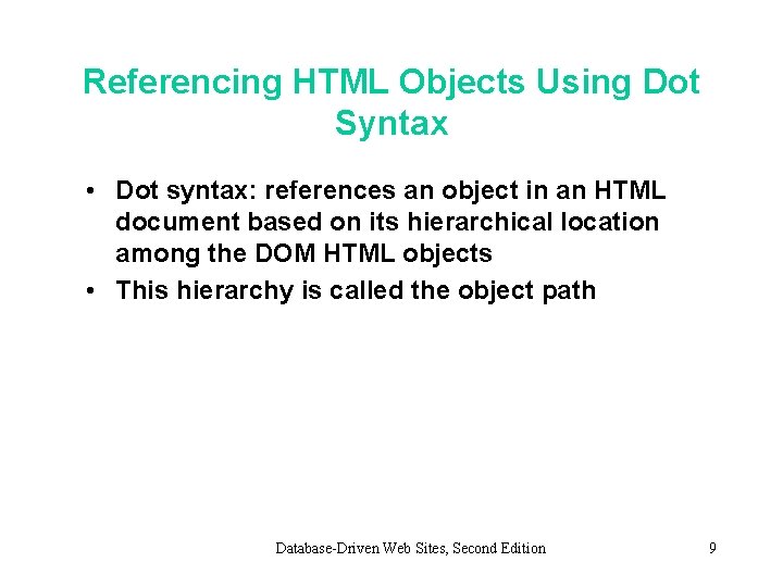 Referencing HTML Objects Using Dot Syntax • Dot syntax: references an object in an Referencing HTML Objects Using Dot Syntax • Dot syntax: references an object in an