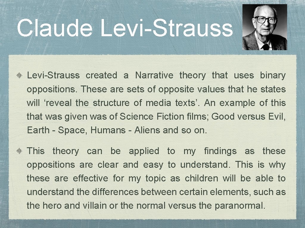 Claude Levi-Strauss created a Narrative theory that uses binary oppositions. These are sets of