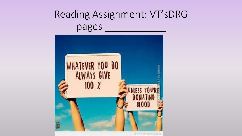 Reading Assignment: VT’s. DRG pages ______ 