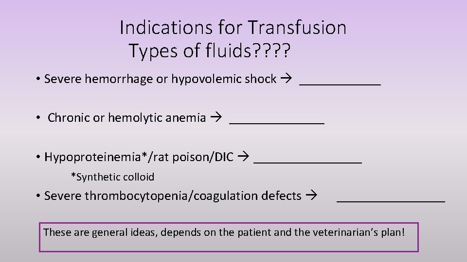 Indications for Transfusion Types of fluids? ? • Severe hemorrhage or hypovolemic shock ______