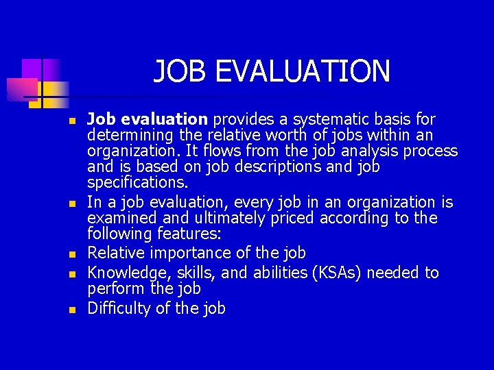 JOB EVALUATION n n n Job evaluation provides a systematic basis for determining the